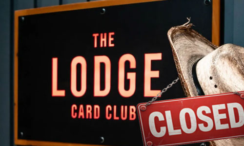 The Lodge Card Club Closes, Staff Laid Off Amid Investigation